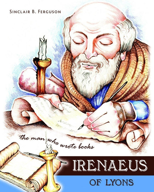 Irenaeus of Lyons: The Man Who Wrote Books