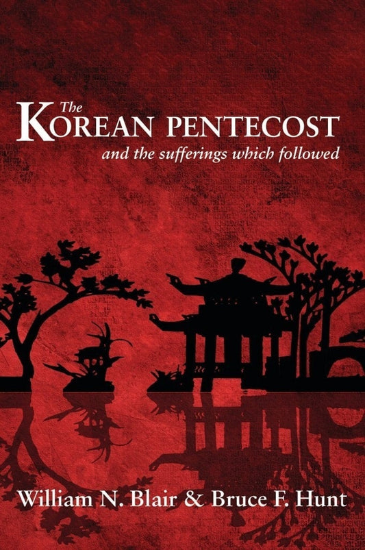 The Korean Pentecost - and the Sufferings which Followed