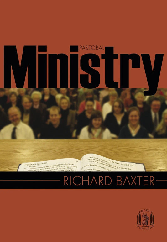 Pastoral Ministry:  From the Reformed Pastor