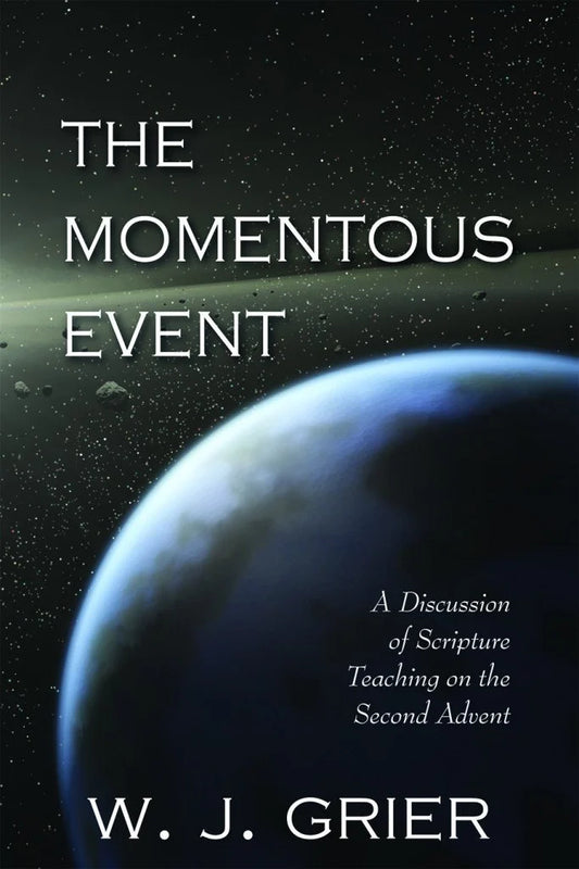 The Momentous Event:  A Discussion of Scripture Teaching on the Second Advent