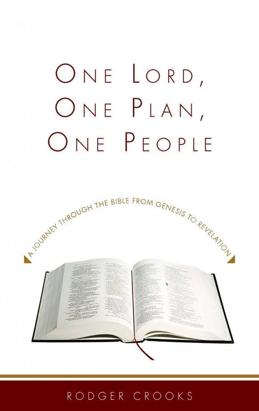 One Lord, One Plan, One People: A Journey Through the Bible from Genesis to Revelation