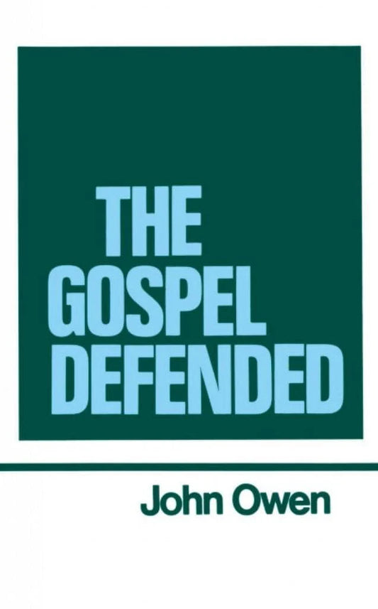 The Works of John Owen, Volume 12: The Gospel Defended