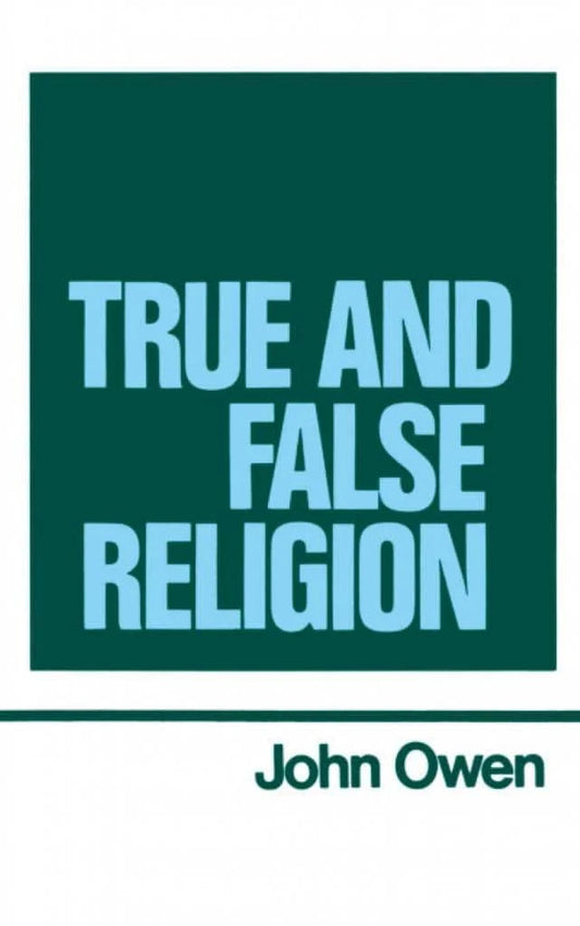 The Works of John Owen, Volume 14:  True and False Religion