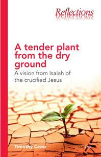Tender Plant from the Dry Ground: A Vision from Isaiah of the Crucified Jesus