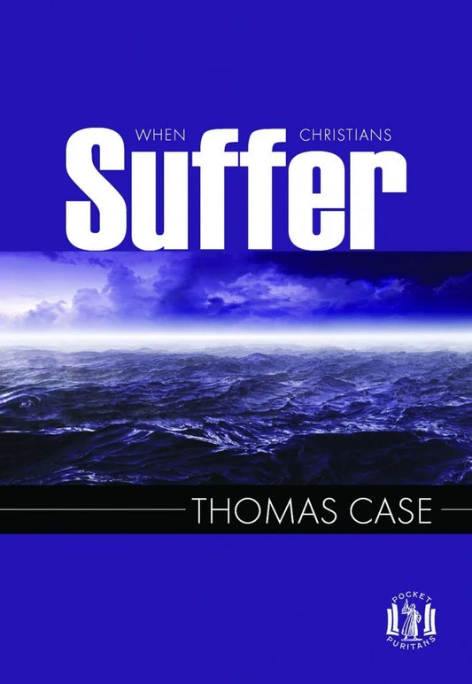 When Christians Suffer (Pocket Puritans)