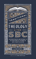 Traditional Theology & the SBC An Interaction with, and Response to, The Traditionalist Statement of God's Plan of Salvation