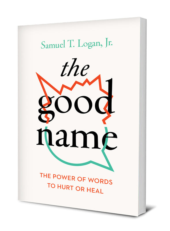 The Good Name: The Power of Words to Hurt or Heal
