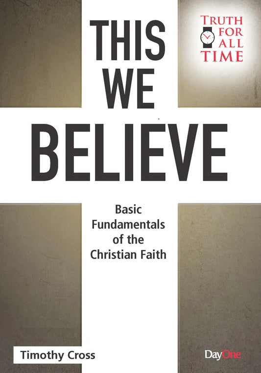 This we Believe:  Basic Fundamentals of the Christian Faith