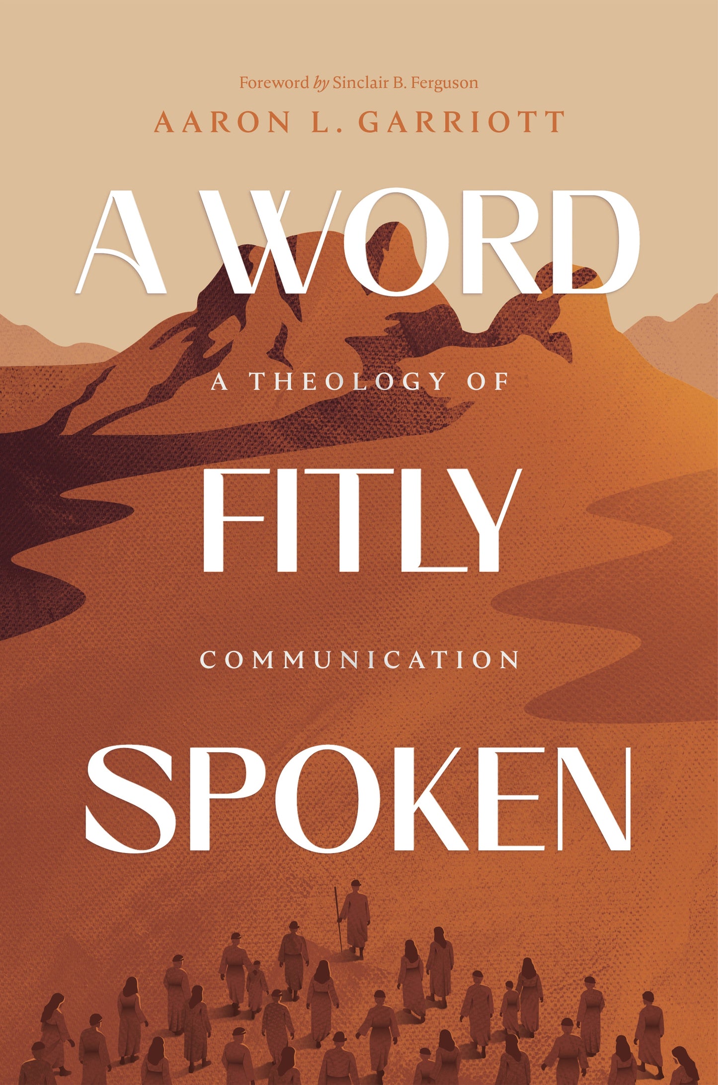 A Word Fitly Spoken:  A Theology of Communication