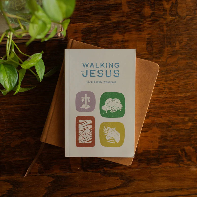 Walking With Jesus: A Lent Family Devotional