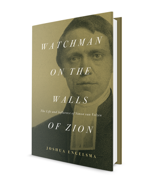 Watchman on the Walls of Zion: The Life and Influence of Simon van Velzen