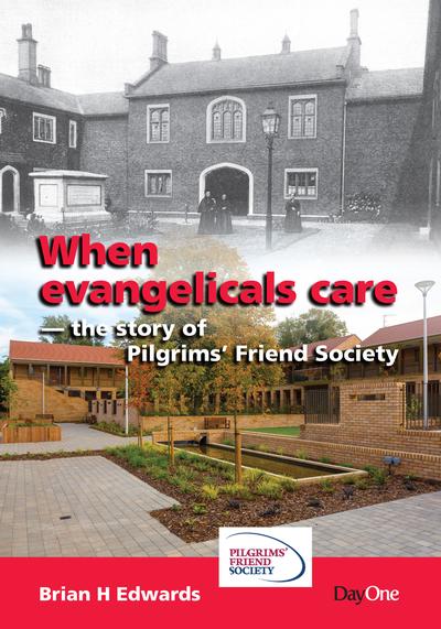 When Evangelicals Care: The Story of Pilgrims' Friend Society