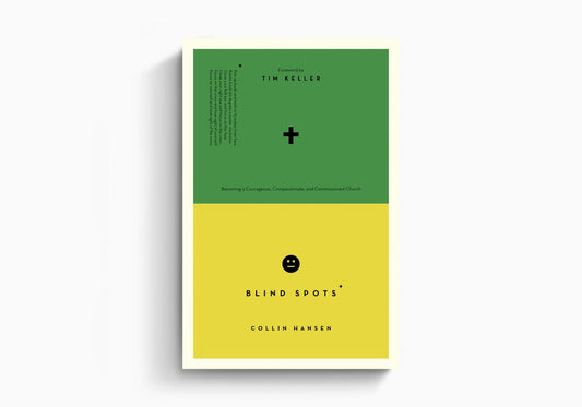 Blind Spots: Becoming a Courageous, Compassionate, and Commissioned Church