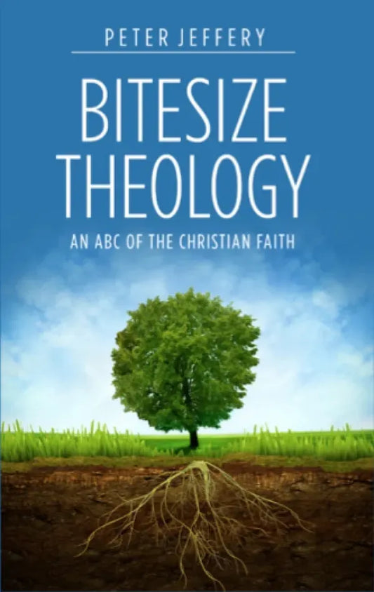 Bitesize Theology: An ABC of the Christian Faith