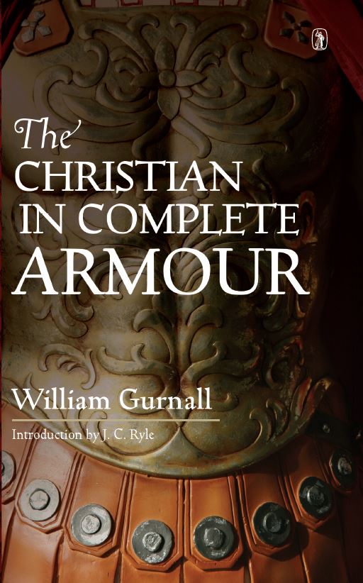Christian In Complete Armour by William Gurnall