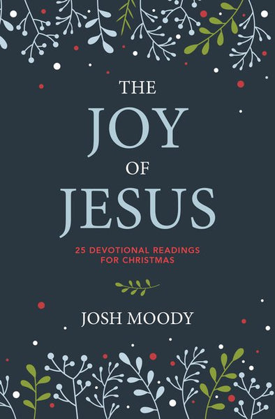 Joy of Jesus: 25 Devotional Readings for Christmas - Release date July 2024