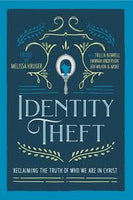 Identity Theft: Reclaiming the Truth of our Identity in Christ