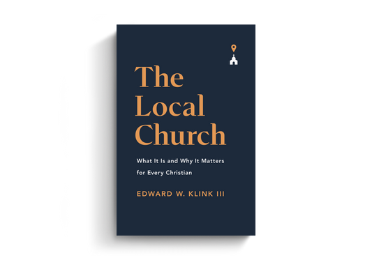The Local Church: What It Is and Why It Matters for Every Christian