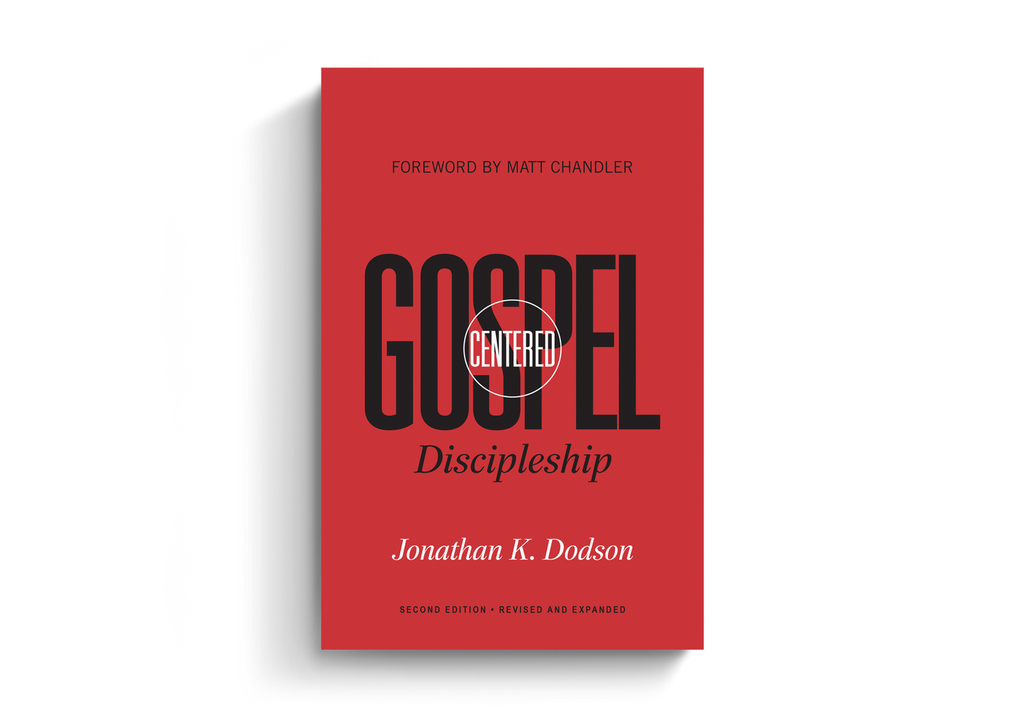 Gospel-Centered Discipleship: Revised and Expanded