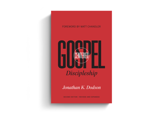 Gospel-Centered Discipleship: Revised and Expanded