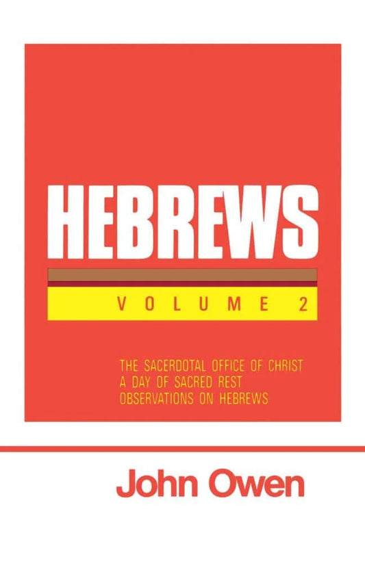 Hebrews, Volume 2: The Sacerdotal Office of Christ. A Day of Sacred Rest. Summary of Observations on Hebrews