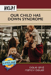 Help! Our Child Has Down Syndrome