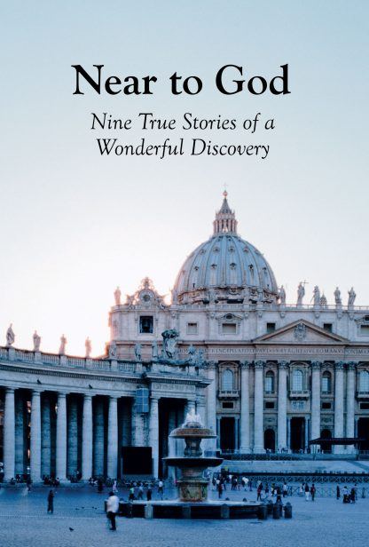 Near to God: 9 True Stories of a Wonderful Discovery
