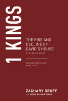 1 Kings: The Rise and Decline of David's House, A 13-Week Study