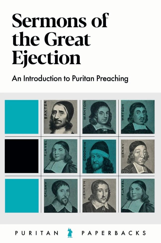 Sermons of the Great Ejection:  An Introduction to Puritan Preaching