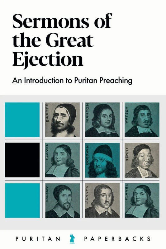 Sermons of the Great Ejection:  An Introduction to Puritan Preaching