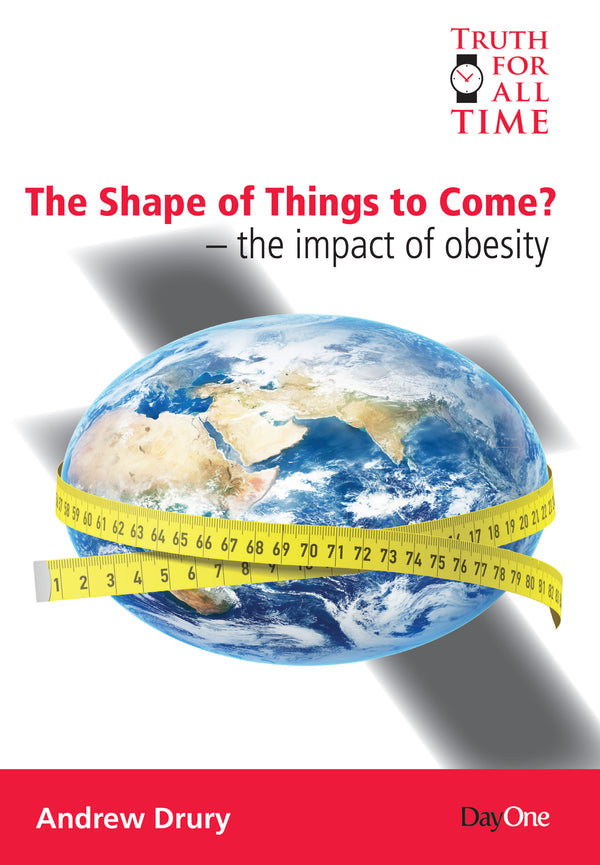 Shape of Things to Come - the impact of obesity (Truth for All Time)