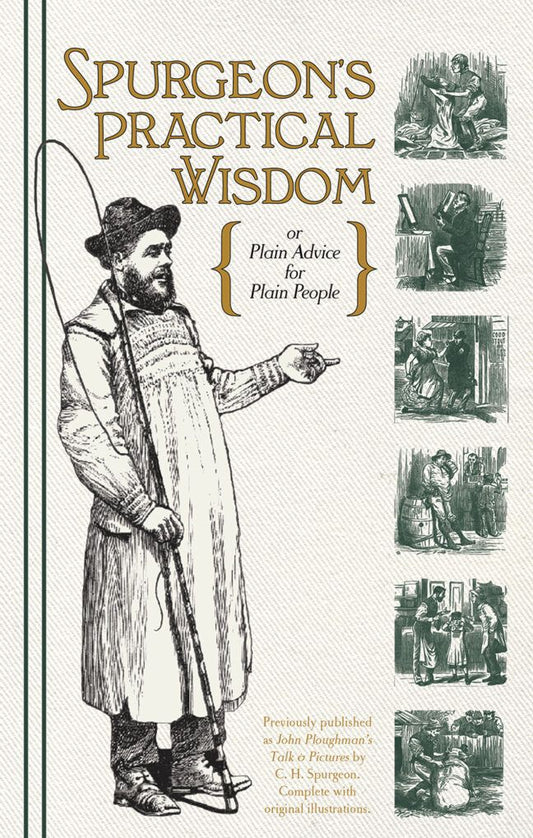 Spurgeon's Practical Wisdom or Plain Advice for Plain People