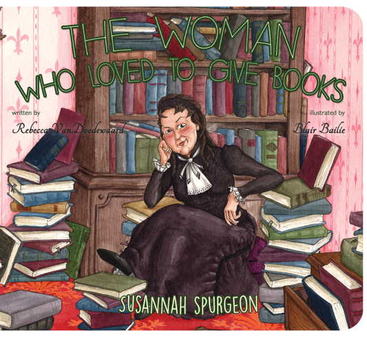 The Woman Who Loved to Give Books: Susannah Spurgeon