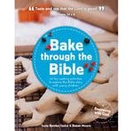 Bake through the Bible: 20 cooking activities to explore Bible truths with your child