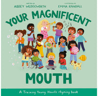 Your Magnificent Mouth A Training Young Hearts rhyming book