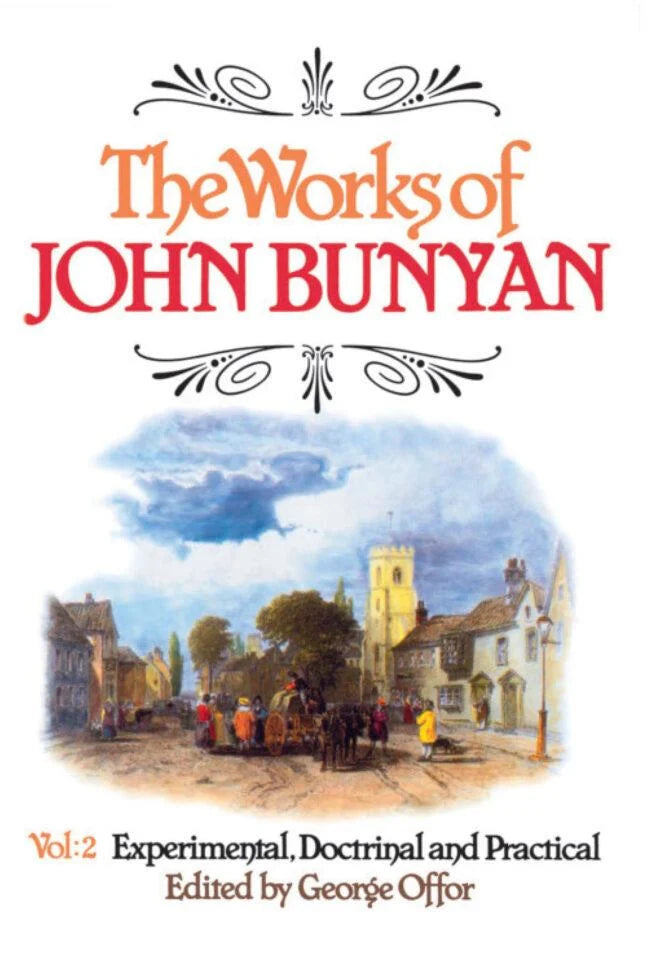 The Works of John Bunyan, Volume 2:  Experimental, Doctrinal and Practical