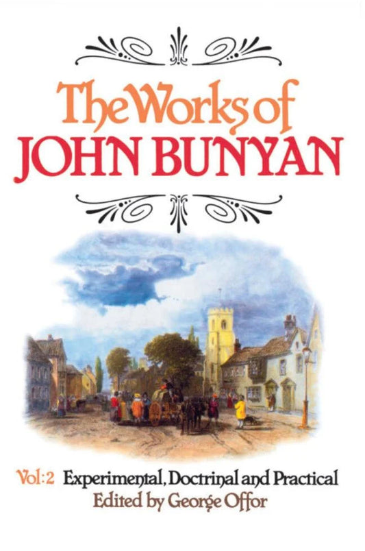 The Works of John Bunyan, Volume 2:  Experimental, Doctrinal and Practical
