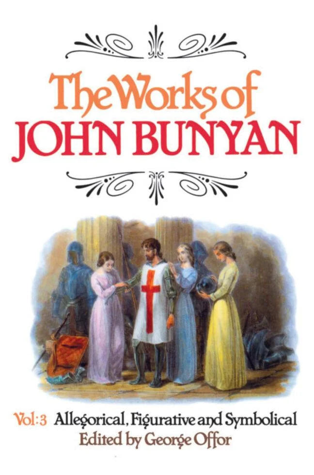 The Works of John Bunyan, Volume 3:  Allegorical, Figurative and Symbolical