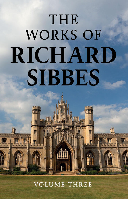 The Works of Richard Sibbes, Volume 3