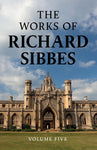 The Works of Richard Sibbes, Volume 5