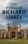 The Works of Richard Sibbes, Volume 6