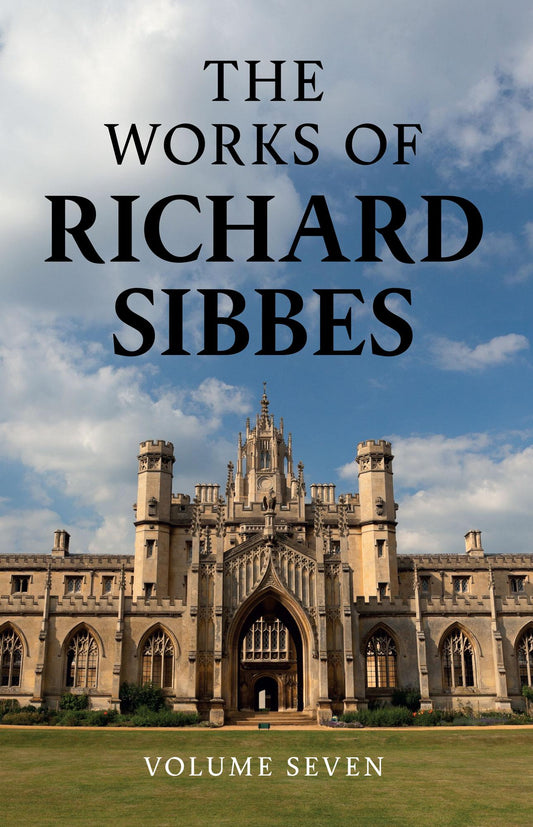 The Works of Richard Sibbes, Volume 7