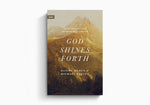 God Shines Forth: How the Nature of God Shapes and Drives the Mission of the Church