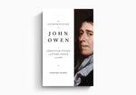 An Introduction to John Owen: A Christian Vision for Every Stage of Life