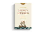 Mission Affirmed: Recovering the Missionary Motivation of Paul