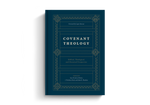 Covenant Theology: Biblical, Theological, and Historical Perspectives