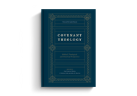 Covenant Theology: Biblical, Theological, and Historical Perspectives