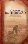 Samuel Rutherford: A New Biography