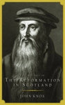 History of the Reformation In Scotland The