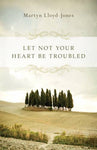 Let Not Your Heart Be Troubled